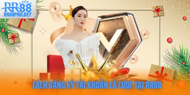 Cách đăng ký tài khoản cá cược tại RR88
